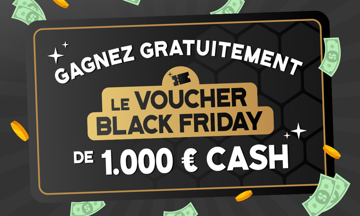 Gagnez le Voucher Black Friday d'une valeur de 1000 € cash